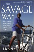 The Savage Way: Successfully Navigating the Waves of Business and Life 1118494601 Book Cover