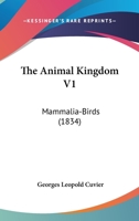 The Animal Kingdom V1: Mammalia-Birds 1120870518 Book Cover