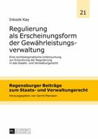 Regulierung ALS Erscheinungsform Der Gewaehrleistungsverwaltung: Eine Rechtsdogmatische Untersuchung Zur Einordnung Der Regulierung in Das Staats- Und 3631627378 Book Cover