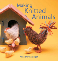 Making Knitted Animals 1912480859 Book Cover