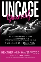 UnCage Yourself: The Fearless Method To Turn Your Knowledge Into Market Influence, Impact, and Income…To Live A Badass Life of Ultimate Freedom B0CJ3X986L Book Cover