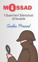 Mossad: I Guerrieri Silenziosi di Israele: The Greatest Missions of the Israeli Secret Service | The Secret History of the Mossad | Conflitto ... di Gaza | Operazione Gaza (Italian Edition) B0CP7YBGMQ Book Cover