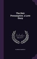 The Heir Presumptive. a Love Story 1145100708 Book Cover