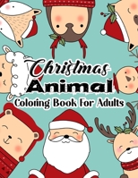 Christmas Animal Coloring Book For Adults: Features 49 Original Images of Adorable Christmas Animals and Winter Floral Patterns on Single-Side Pages .Vol-1 B08MVJLP7C Book Cover