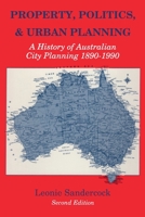 Property, Politics, and Urban Planning: A History of Australian City Planning 1890-1990 1138513717 Book Cover