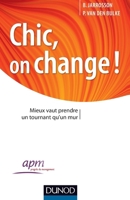 Chic, on change ! Mieux vaut prendre un tournant qu'un mur: Mieux vaut prendre un tournant qu'un mur 2100702262 Book Cover