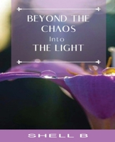 Beyond the Chaos : Into the Light 1648732011 Book Cover