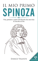 Il Mio Primo Spinoza: Vita, pensiero e opere del filosofo che stravolse il concetto di Dio B09QF8TS4R Book Cover