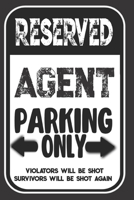 Reserved Agent Parking Only. Violators Will Be Shot. Survivors Will Be Shot Again: Blank Lined Notebook | Thank You Gift For Agent 1693972808 Book Cover
