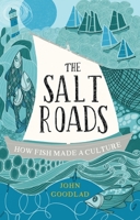 The Salt Roads: How Fish Made a Culture 1780277911 Book Cover