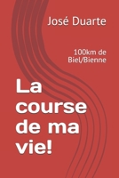 La Course de Ma Vie!: 100km de Biel/Bienne 1545130515 Book Cover