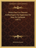 Notice Sur Les Oeuvres Authentiques Ou Supposees De Jean De Garlande (1877) 2329292228 Book Cover