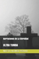 Narraciones de la Eternidad : Ultra Tumba 108246936X Book Cover