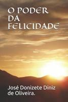 O PODER DA FELICIDADE (Portuguese Edition) 1980562229 Book Cover