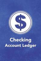 Checking Account Ledger: Keep Track of Your Daily Monthly or Yearly Bank Checking Account Withdrawals and Deposits with This 6 Column Ledgers (2,616 Individual Entries) 1092255761 Book Cover