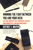 Winning the Fight Between You and Your Desk : Use Your Computer to Get Organized, Increase Your Productivity, and Make More Money/Audio Cassette 0887306748 Book Cover