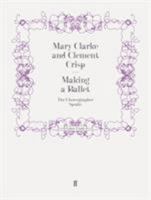 Making a Ballet: The Choreographer Speaks 0289704871 Book Cover
