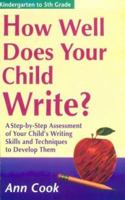 How Well Does Your Child Write?: A Step-By-Step Assessment of Your Child's Writing Skills and Techniques to Develop Them (How Well Does Your Child Do in School) 156414304X Book Cover