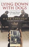 Lying Down With Dogs: A Personal Portrait of a Polish Exile 0953541371 Book Cover