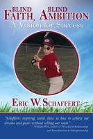 Blind Faith, Blind Ambition: A Vision for Success 0983375909 Book Cover