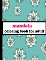 MANDALA COLORING BOOK FOR ADULT: MANDALA COLORING PAGES RELAXATION B08P67PW76 Book Cover