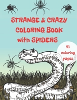 Strange And Crazy Coloring Book With Spiders: 31 Amazing Pages For Adults And Kids, Relaxation and Inspiration Perfect Gift For Crazy People B091F3LFNK Book Cover