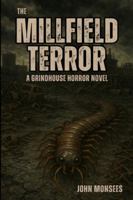 The Millfield Terror: A Grindhouse Horror Novel B0FT8Z7FBF Book Cover