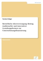 Betriebliche Altersversorgung: Beitrag Traditioneller Und Innovativer Gestaltungsformen Zur Unternehmungsfinanzierung 3838605233 Book Cover