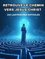 Labyrinthe : Retrouve le chemin vers Jesus Christ (French Edition) B0GDBQ7X6Q Book Cover