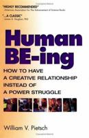 Human BE-ing : How to Have a Creative Relationship Instead of a Power Struggle 1552123693 Book Cover