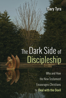 The Dark Side of Discipleship 1532691211 Book Cover