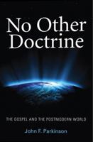 No Other Doctrine: The Gospel And The Postmodern World 1904064299 Book Cover
