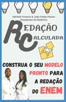 REDAÇÃO CALCULADA: CONSTRUA O SEU MODELO PRONTO PARA A REDAÇÃO DO ENEM (Portuguese Edition) B088T19NYS Book Cover