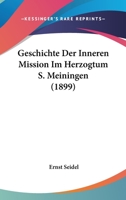 Geschichte Der Inneren Mission Im Herzogtum S. Meiningen (1899) 1161181075 Book Cover