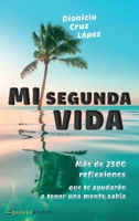 Mi segunda vida: Más de 2500 reflexiones que te ayudarán a tener una mente sabia (Spanish Edition) B0F94K89LX Book Cover