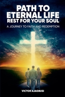 Path to Eternal Life Rest for Your Soul B0FJ6LRBSW Book Cover