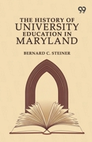 The History Of University Education In Maryland 9378309089 Book Cover