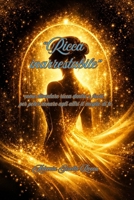 "Ricca inarrestabile": come diventare ricca dentro e fuori, per poter donare agli altri il meglio di te (Italian Edition) B0H6KH3XVJ Book Cover