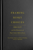 Framing Risky Choices: Brexit and the Dynamics of High-Stakes Referendums 0228000793 Book Cover