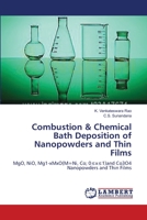 Combustion & Chemical Bath Deposition of Nanopowders and Thin Films: MgO, NiO, Mg1-xMxO(M=Ni, Co; 0≤x≤1)and Co3O4 Nanopowders and Thin Films 3659359394 Book Cover