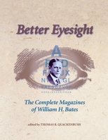 Better Eyesight: The Complete Magazines of William H. Bates 1556433514 Book Cover