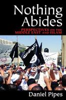 Nothing Abides: Perspectives on the Middle East and Islam 1412856833 Book Cover