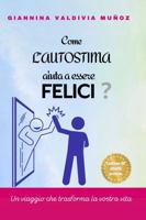 Come l'autostima aiuta a essere felici ?: Un viaggio che trasforma la vostra vita (Italian Edition) B0DYNT5TSG Book Cover