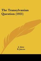 The Transylvanian Question 1018552375 Book Cover