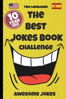 The Best Jokes Book Challenge- 10 Year OLD - Awesome Jokes : Solution for Boring Days a Fun New Joke Book for 10 Year Olds! (two Languages) English and Spanish 1674889097 Book Cover