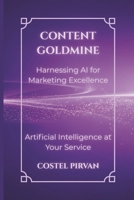Content Goldmine: Harnessing AI for Marketing Excellence (Artificial Inteligence at Your Service!) B0DT3TN214 Book Cover