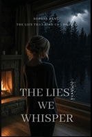 The Lies We Whisper (The Lies That Bind Us Series) B0F9LJ8KDS Book Cover