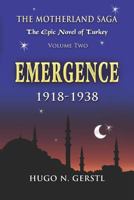 EMERGENCE: 1918 – 1938, Volume Two – The Motherland Saga: The Epic Novel of Turkey 1950134229 Book Cover