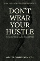 Don’t Wear Your Hustle: From Clothing racks to Casefiles B0G5QRVT52 Book Cover