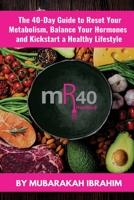 The mR40 Method: The 40 Day Guide to Lose Weight, Balance Your Hormones and Kickstart a Healthy Lifestyle 173627290X Book Cover